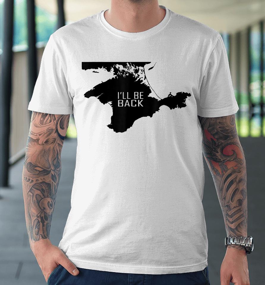 Ukraine Crimea I'll Be Back Premium T-Shirt