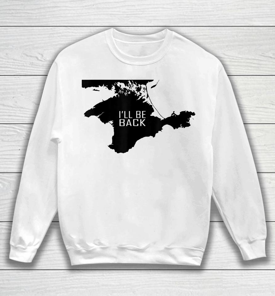 Ukraine Crimea I'll Be Back Sweatshirt