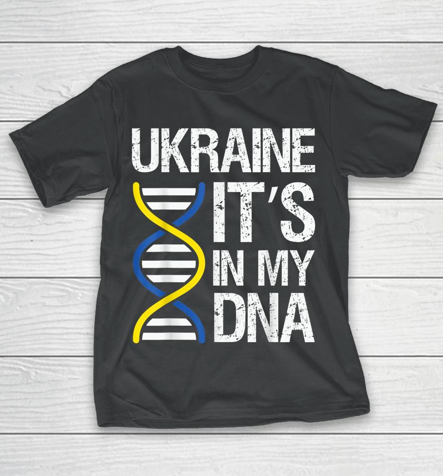 Ukraine In My Dna Fight Like Ukrainian I Stand With Ukraine T-Shirt