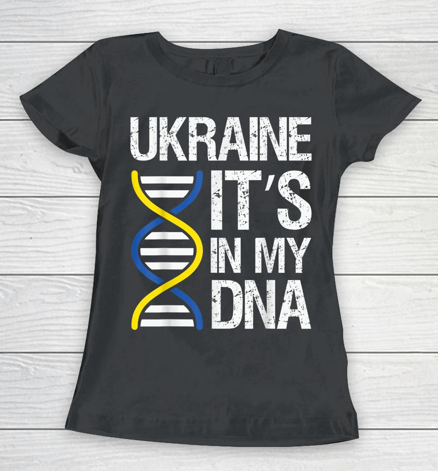 Ukraine In My Dna Fight Like Ukrainian I Stand With Ukraine Women T-Shirt