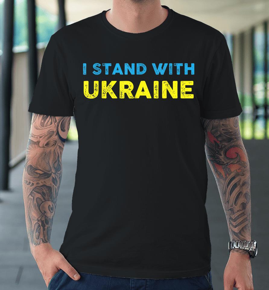 Ukrainian Lover I Stand With Ukraine Premium T-Shirt