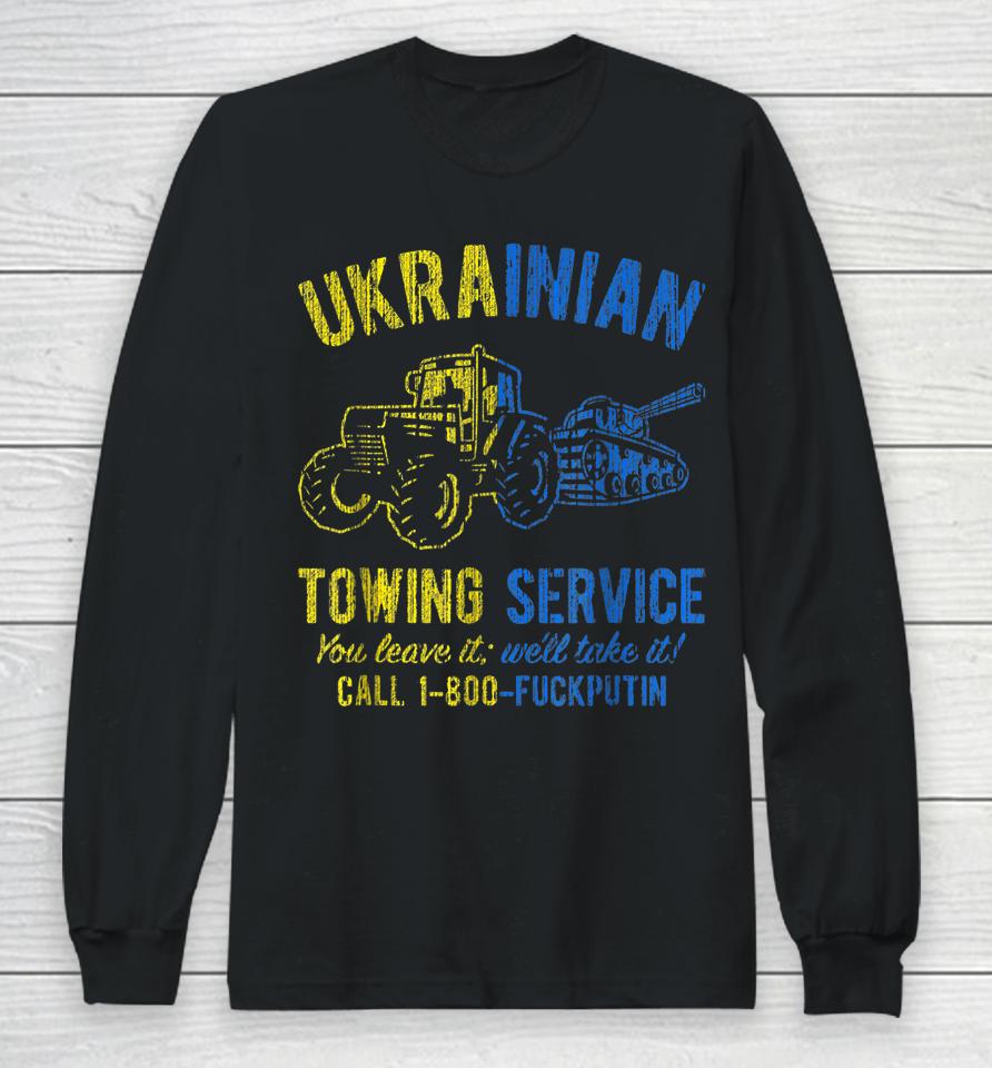 Ukrainian Towing Service Call 1-800 Fuck Putin Long Sleeve T-Shirt