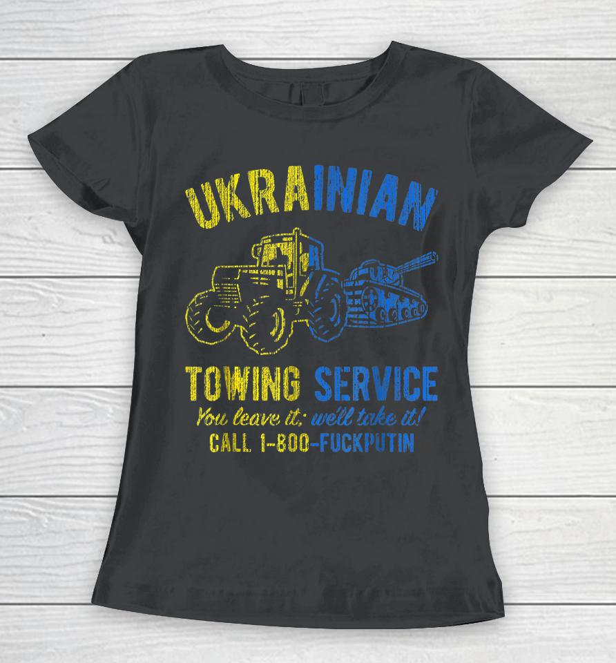 Ukrainian Towing Service Call 1-800 Fuck Putin Women T-Shirt