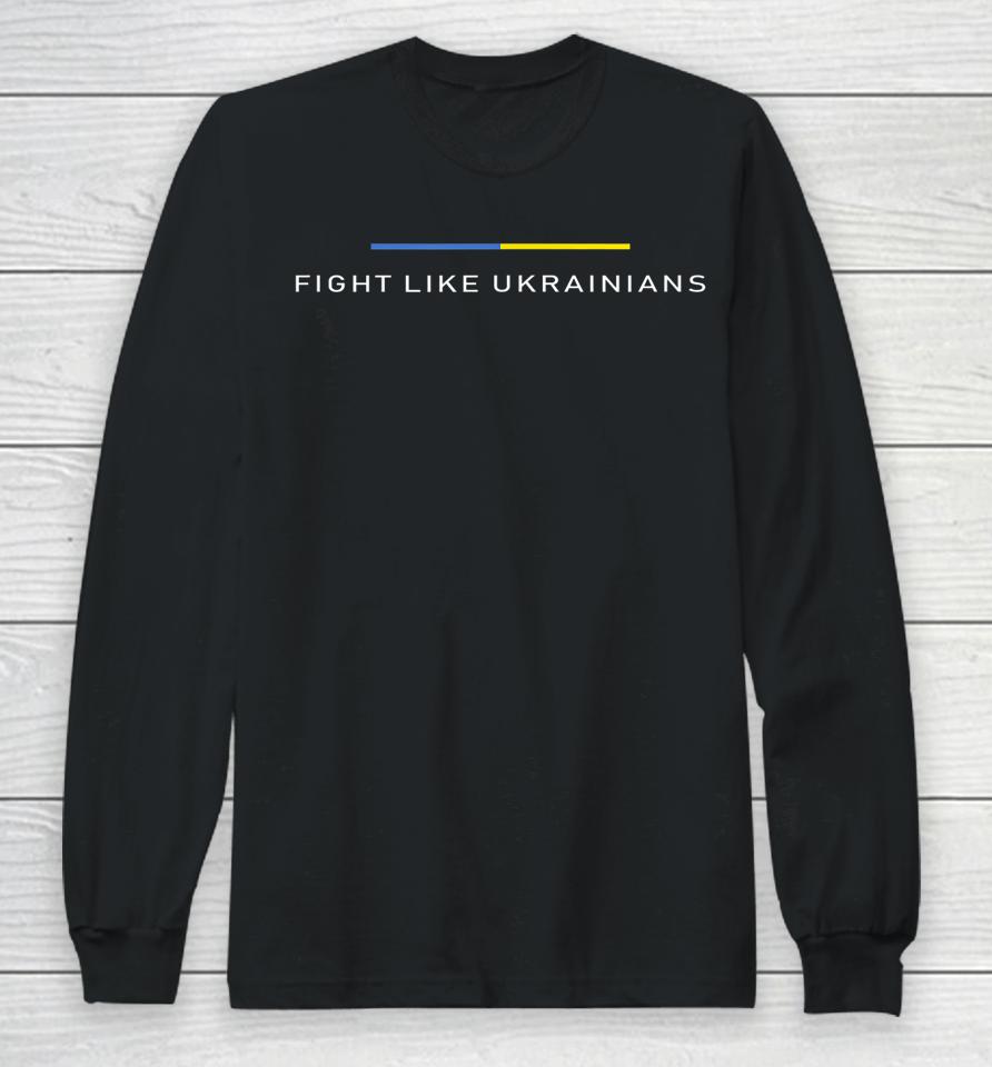 Ukrainian Zelensky Ukraine Army Green Fight Like Ukrainians Long Sleeve T-Shirt