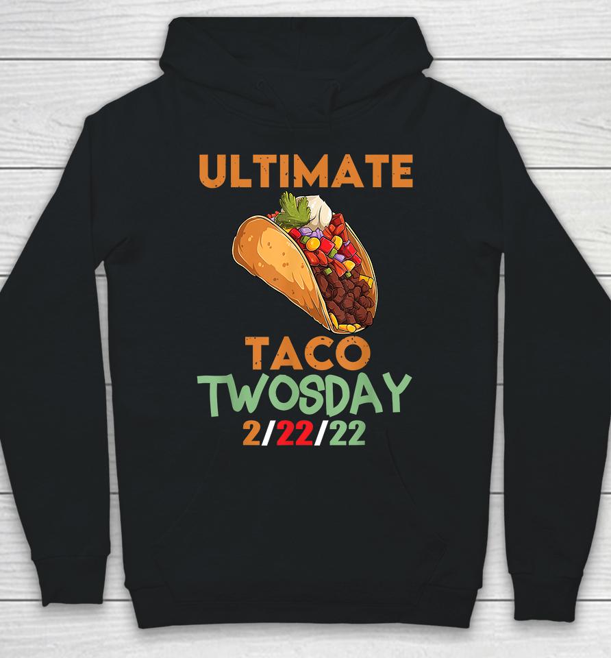 Ultimate Taco Twosday February 22Nd 2022 2-22-22 Hoodie