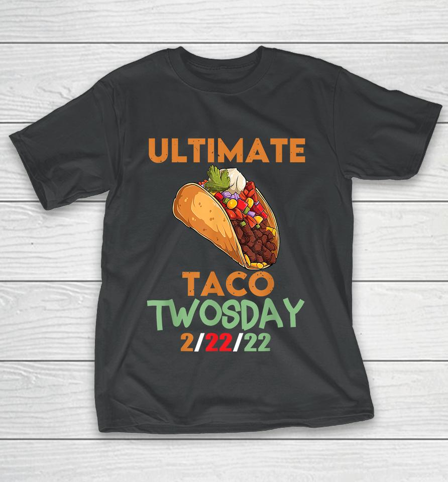 Ultimate Taco Twosday February 22Nd 2022 2-22-22 T-Shirt