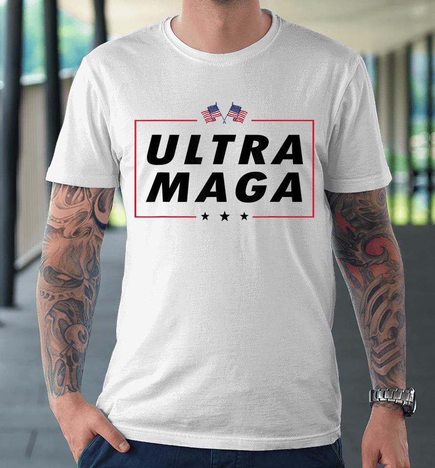 Ultra Maga 2024 Usa Flag Premium T-Shirt