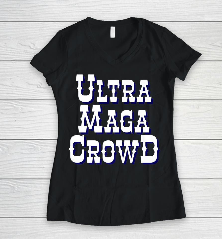 Ultra Maga Crowd Women V-Neck T-Shirt