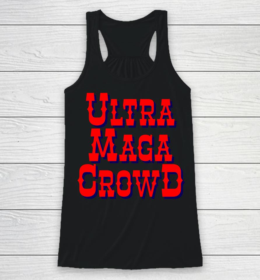 Ultra Maga Crowd Racerback Tank