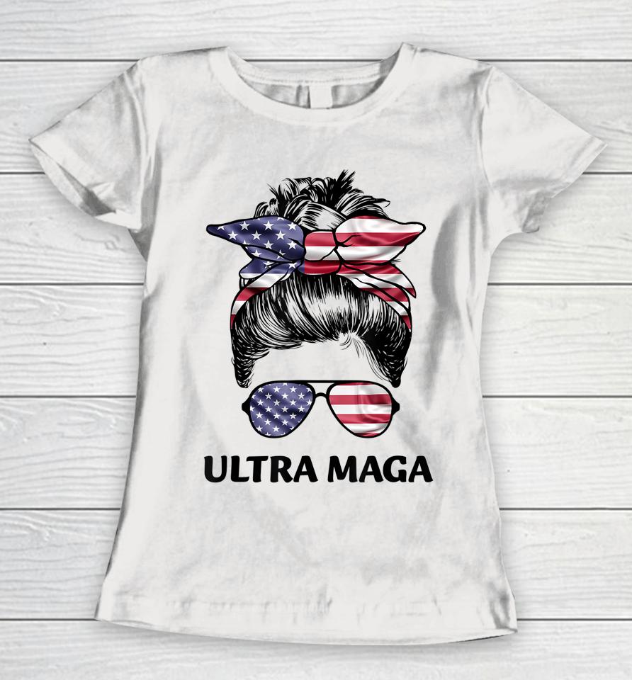 Ultra Maga Messy Bun American Flag Anti Biden Women T-Shirt