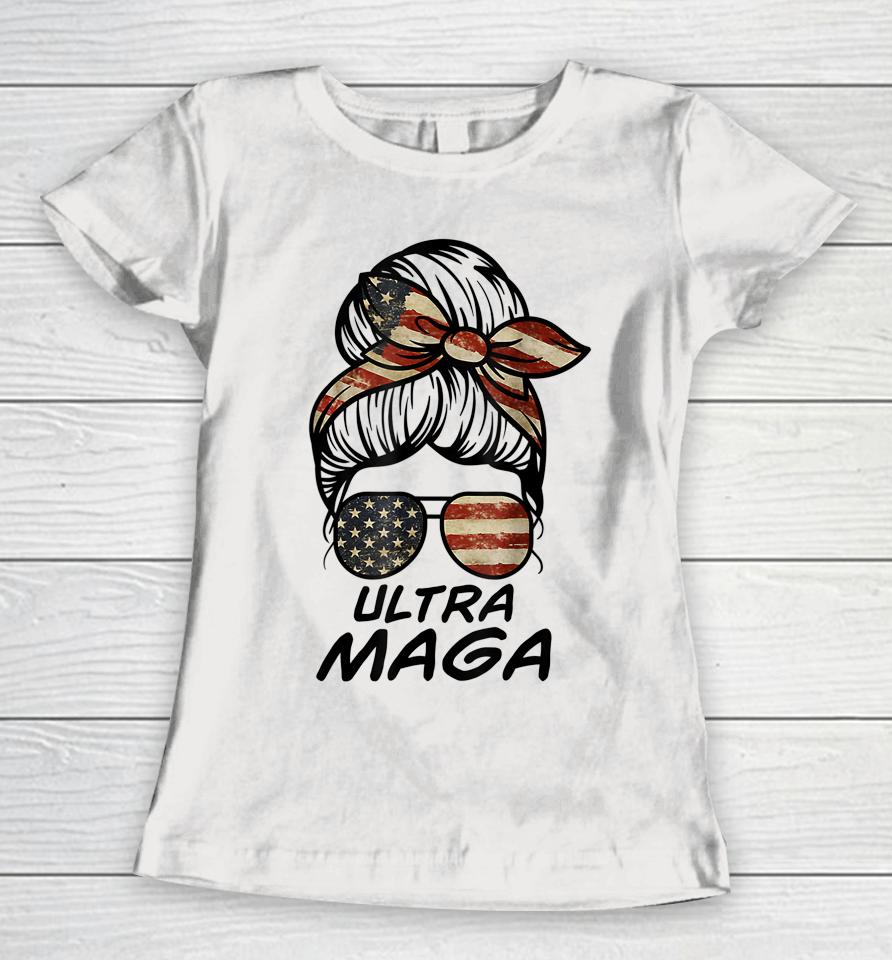Ultra Maga Messy Bun American Flag Funny Anti Joe Biden Women T-Shirt