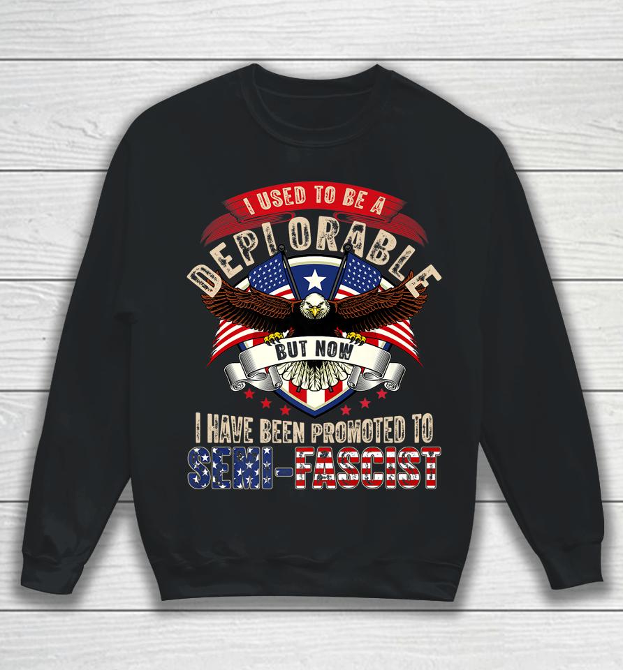 Ultra Maga Now I Have Been Promoted To Semi-Fascist Eagle Sweatshirt