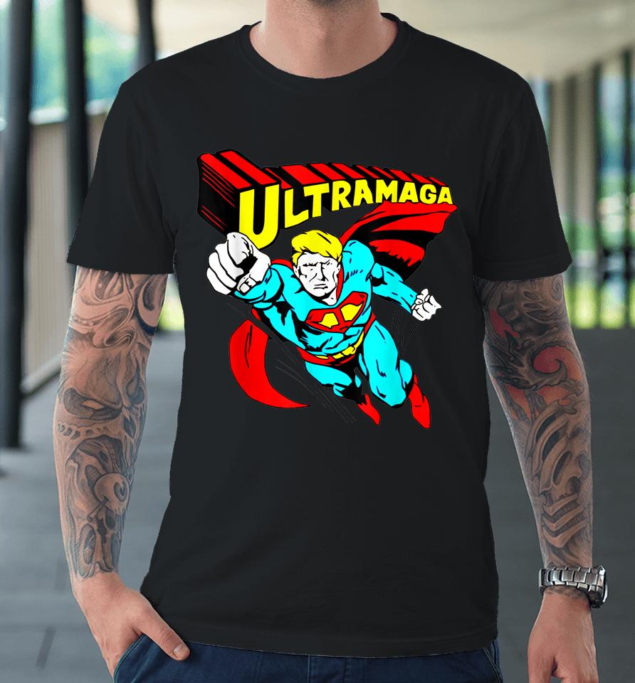 Ultra Maga Trump America Premium T-Shirt