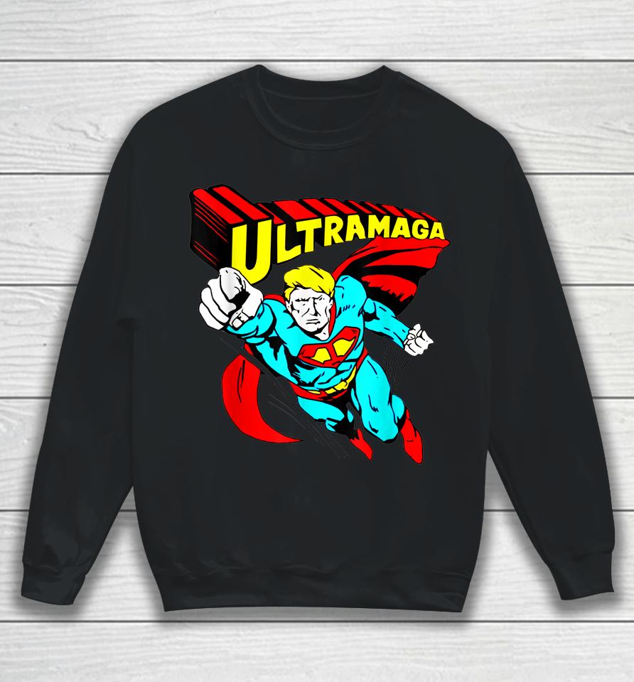 Ultra Maga Trump America Sweatshirt