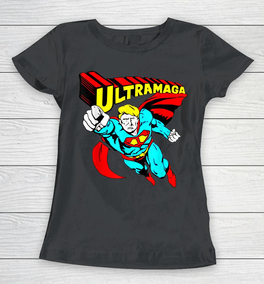 Ultra Maga Trump America Women T-Shirt