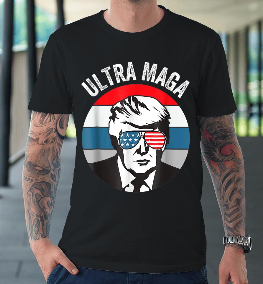 Ultra Maga Trump Premium T-Shirt