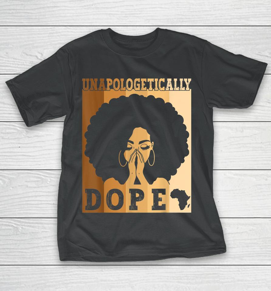 Unapologetically Dope Black Afro Melanin Black History Month T-Shirt