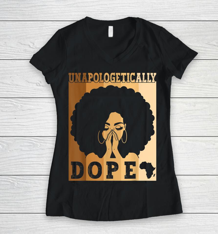 Unapologetically Dope Black Afro Melanin Black History Month Women V-Neck T-Shirt