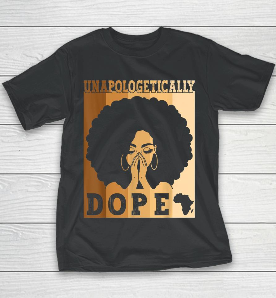 Unapologetically Dope Black Afro Melanin Black History Month Youth T-Shirt