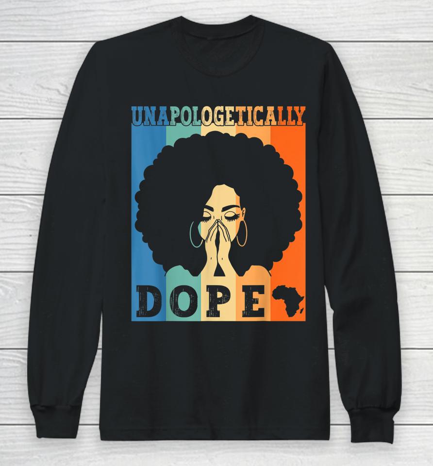 Unapologetically Dope Black Afro Melanin Black History Month Long Sleeve T-Shirt