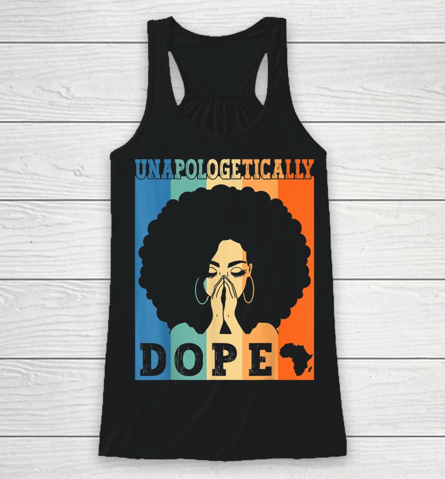 Unapologetically Dope Black Afro Melanin Black History Month Racerback Tank