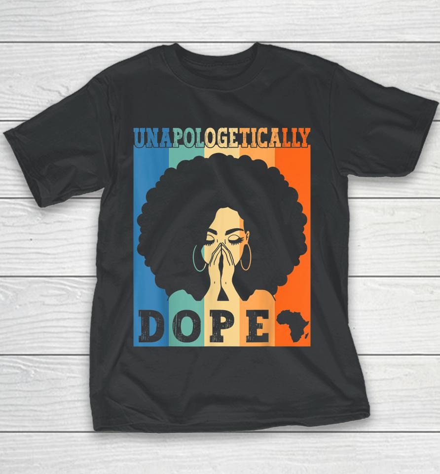 Unapologetically Dope Black Afro Melanin Black History Month Youth T-Shirt