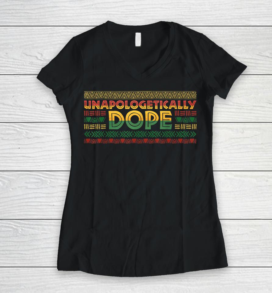 Unapologetically Dope Black History Month African American Women V-Neck T-Shirt