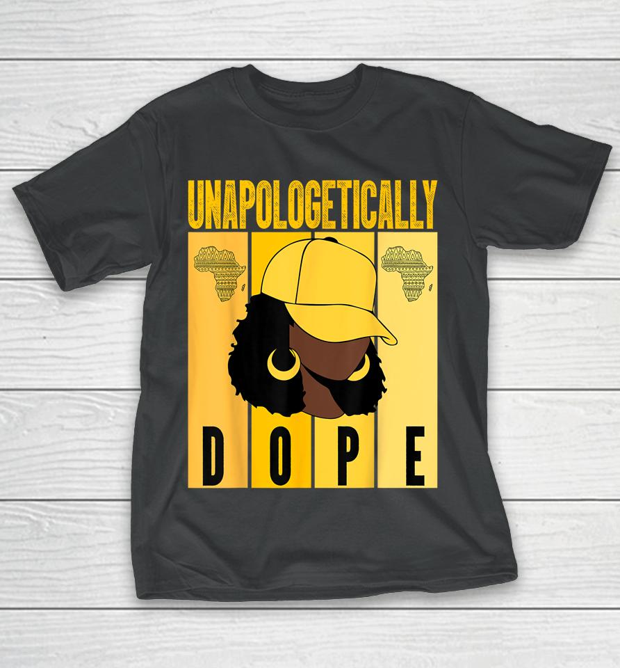 Unapologetically Dope Black History Month African American T-Shirt