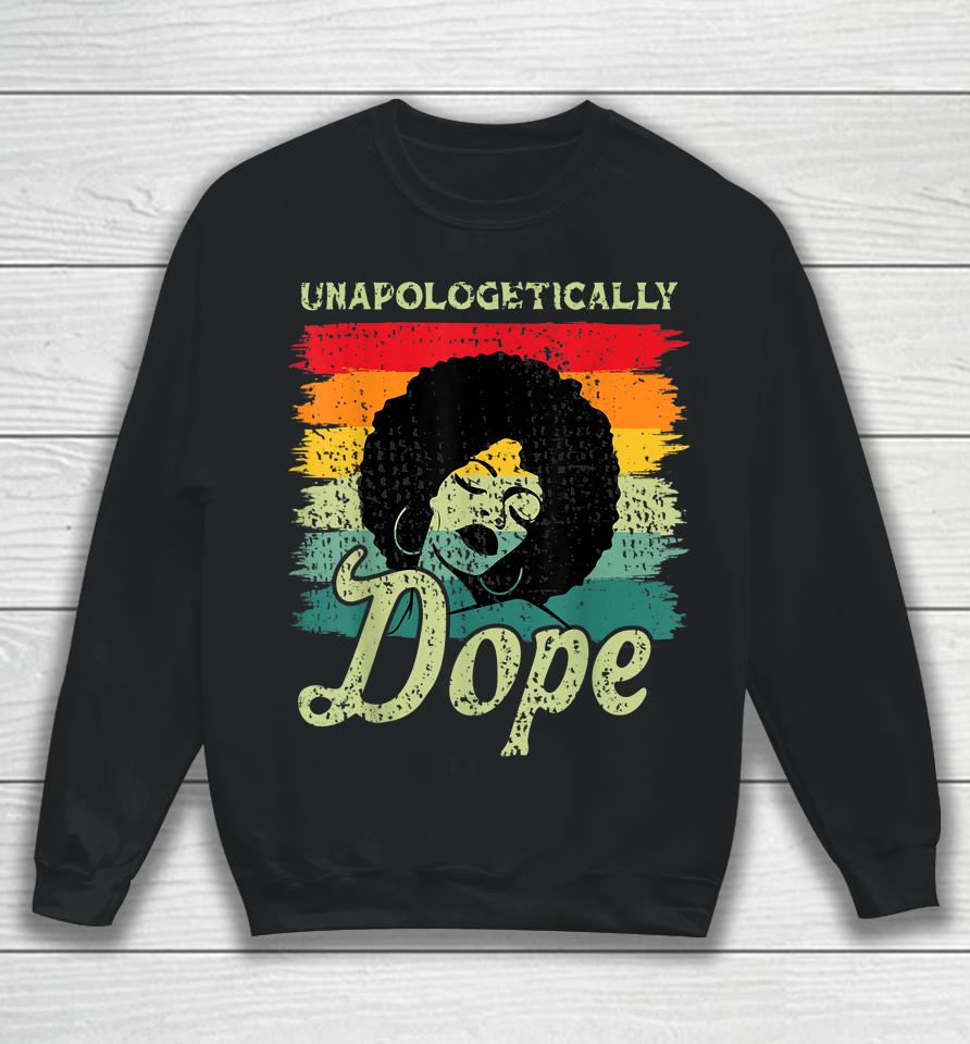 Unapologetically Dope Black Pride Melanin African American Sweatshirt