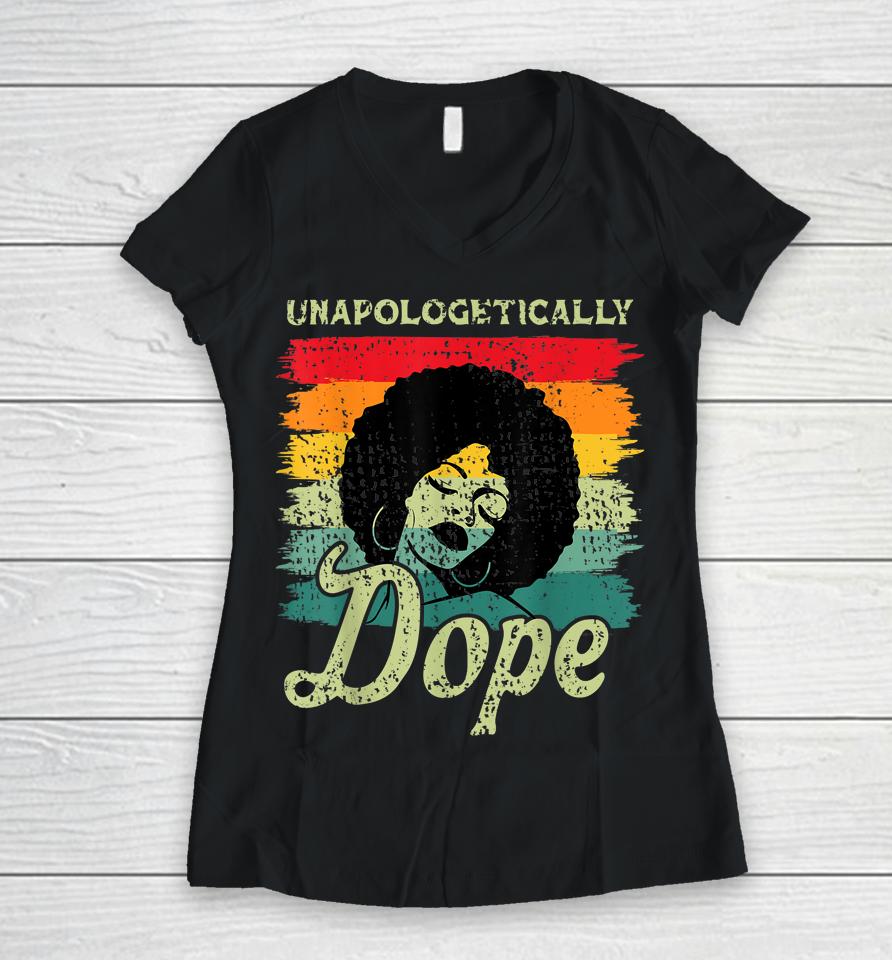 Unapologetically Dope Black Pride Melanin African American Women V-Neck T-Shirt