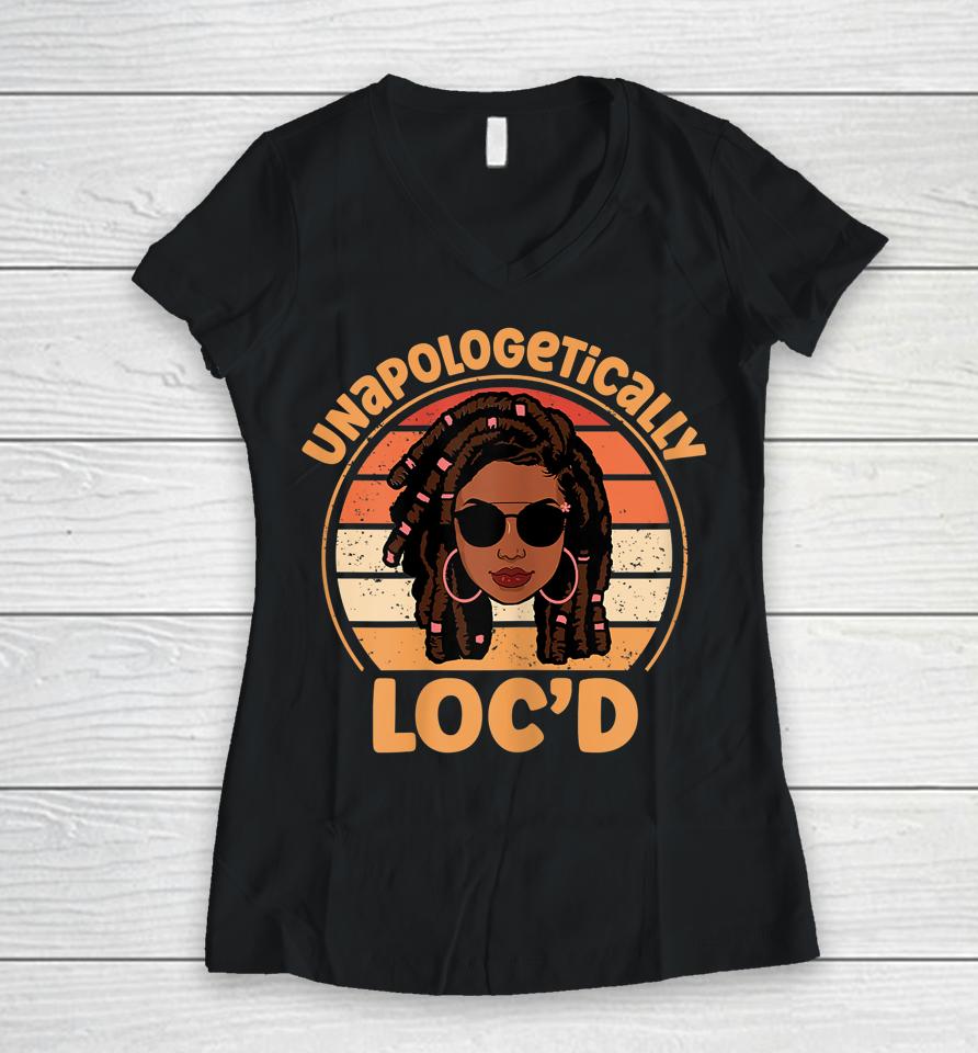 Unapologetically Loc'd Black History Queen Melanin Loc'd Women V-Neck T-Shirt