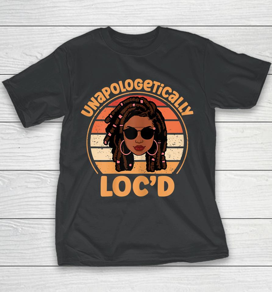 Unapologetically Loc'd Black History Queen Melanin Loc'd Youth T-Shirt