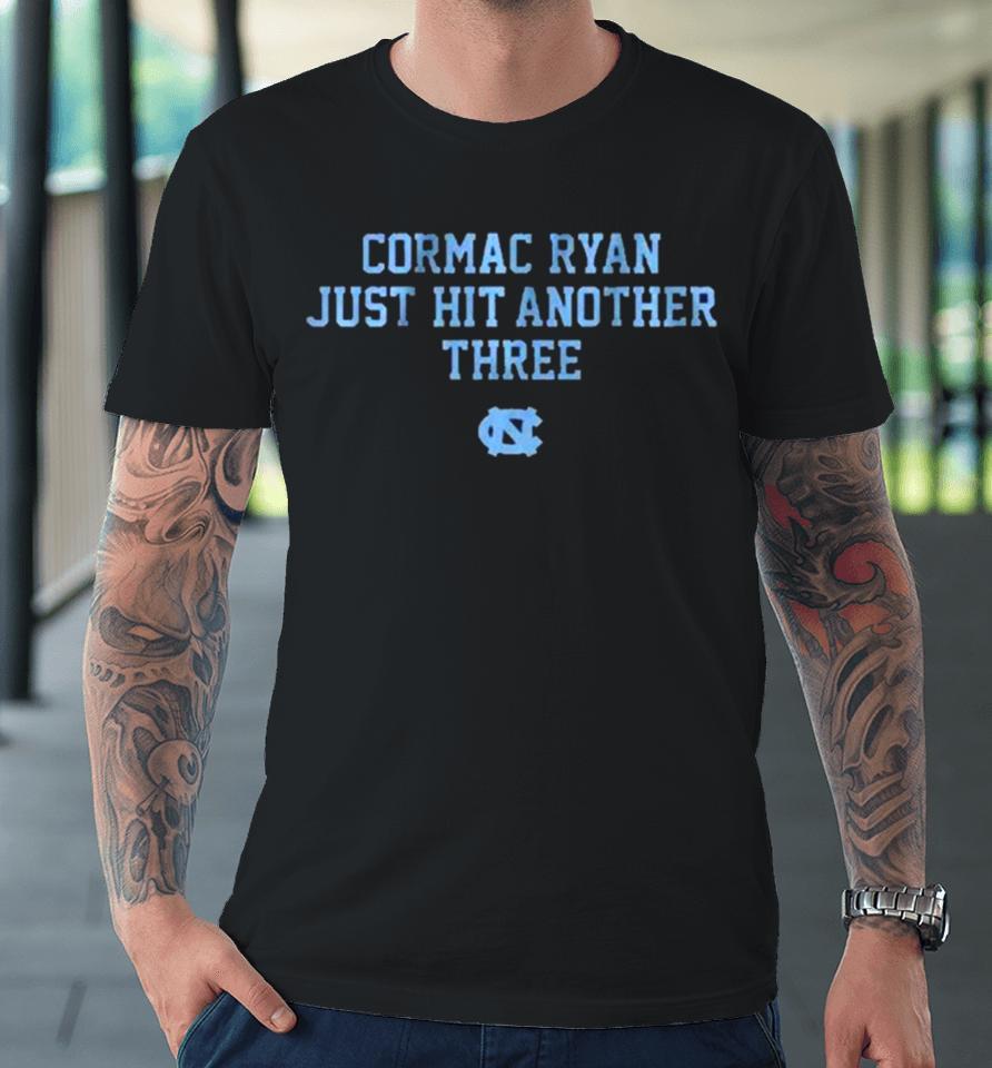 Unc Basketball Cormac Ryan Just Hit Another Three Premium T-Shirt