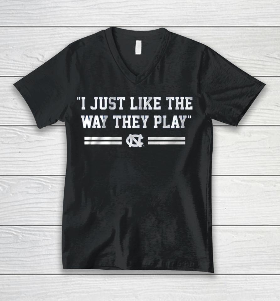 Unc Basketball I Just Like The Way They Play Unisex V-Neck T-Shirt