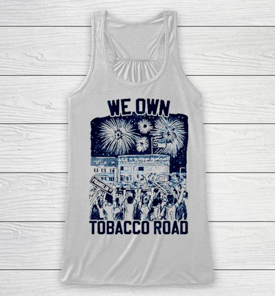 Unc Basketball We Own Tobacco Road Champs Racerback Tank