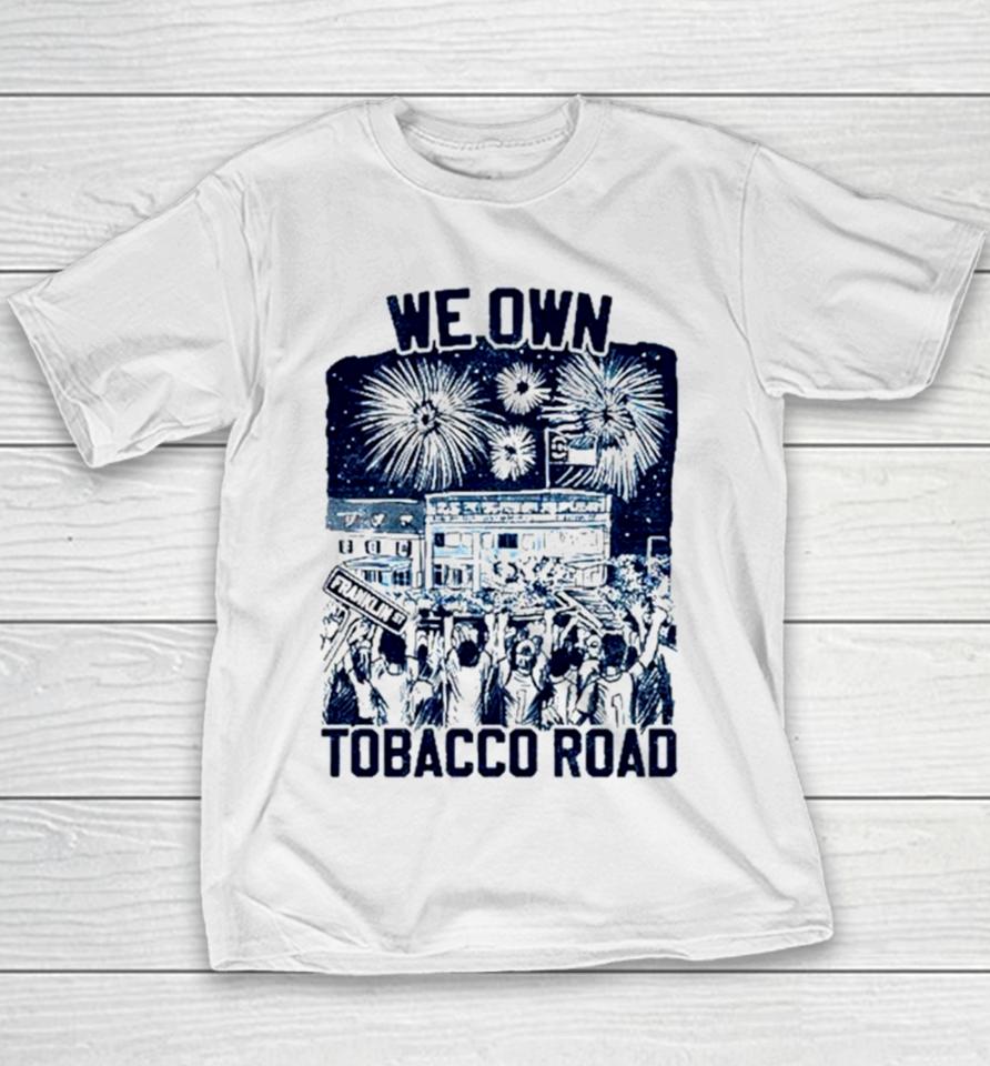 Unc Basketball We Own Tobacco Road Champs Youth T-Shirt
