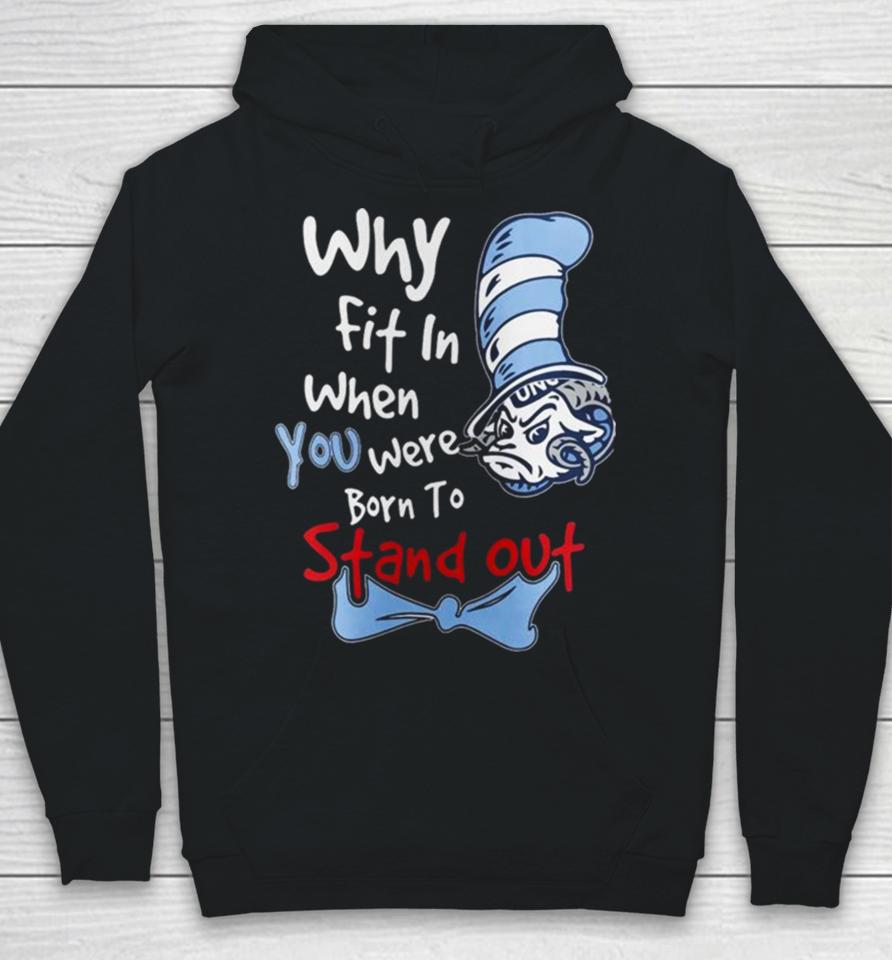 Unc Tar Heels You Were Born To Stand Out Hoodie