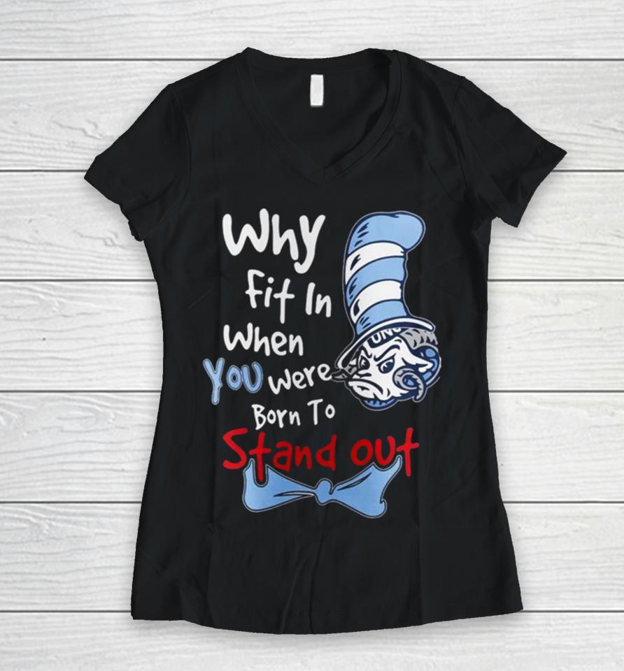 Unc Tar Heels You Were Born To Stand Out Women V-Neck T-Shirt
