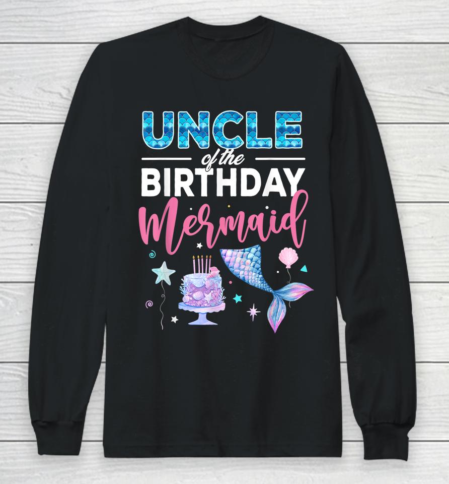 Uncle Of The Birthday Girl Mermaid Queen Birthday Party Long Sleeve T-Shirt