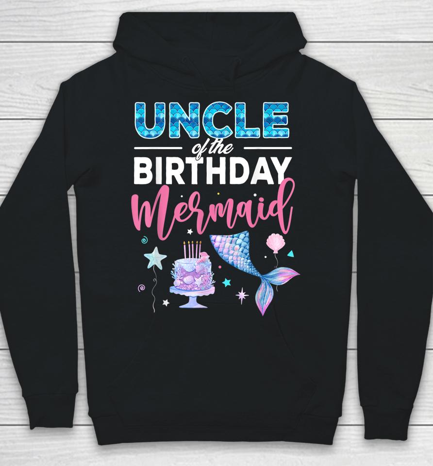 Uncle Of The Birthday Girl Mermaid Queen Birthday Party Hoodie