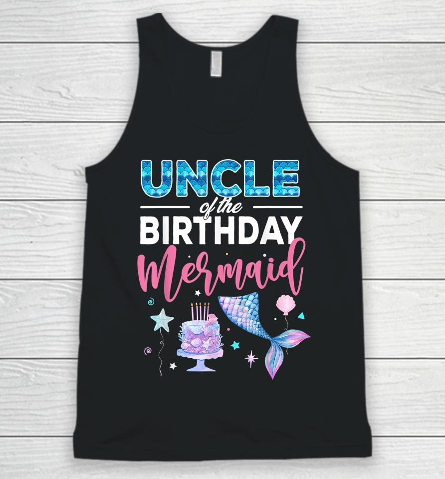 Uncle Of The Birthday Girl Mermaid Queen Birthday Party Unisex Tank Top