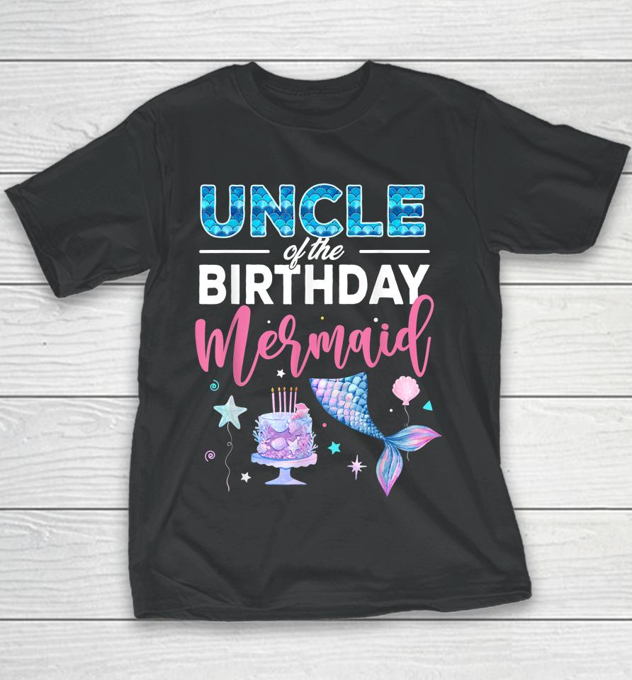 Uncle Of The Birthday Girl Mermaid Queen Birthday Party Youth T-Shirt