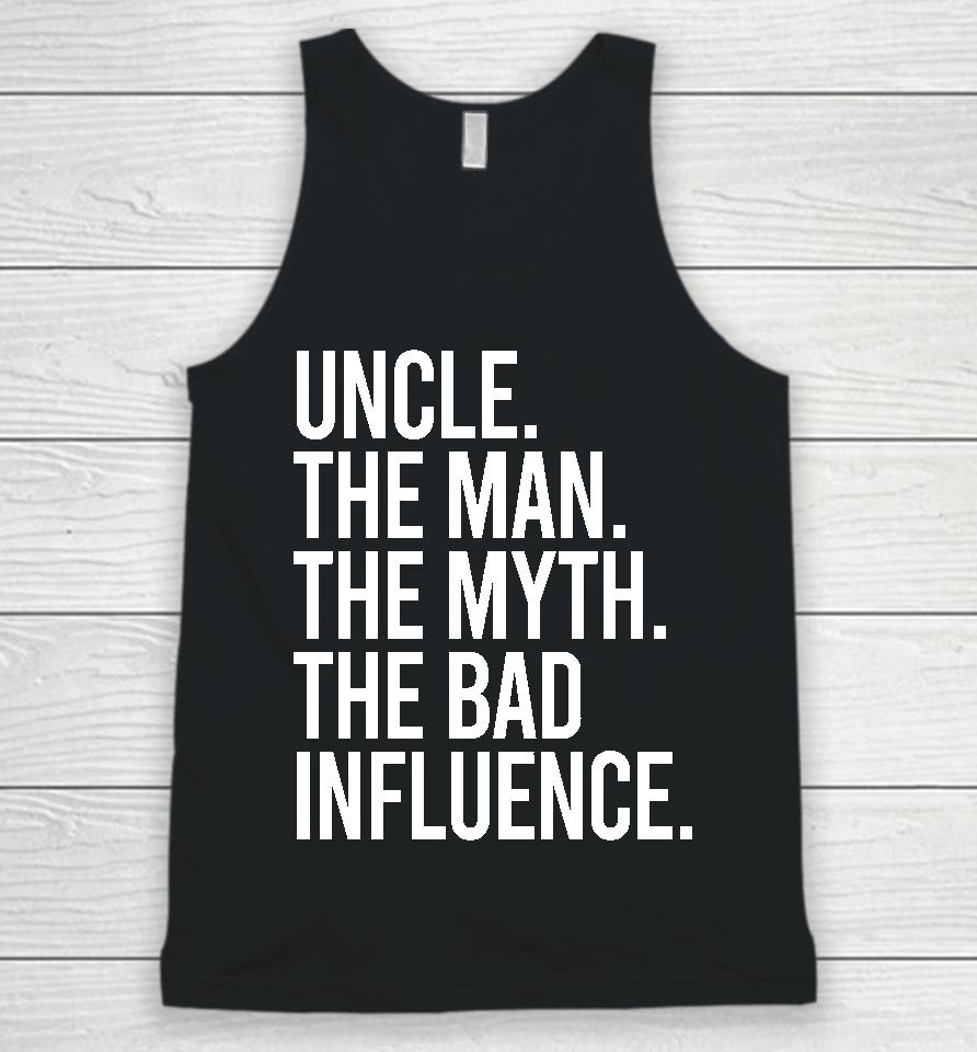 Uncle The Man The Myth The Bad Influence Unisex Tank Top