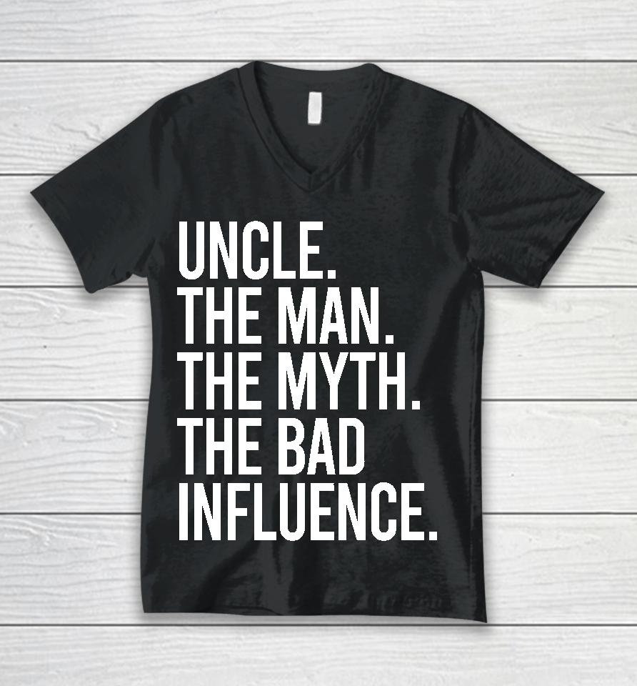 Uncle The Man The Myth The Bad Influence Unisex V-Neck T-Shirt