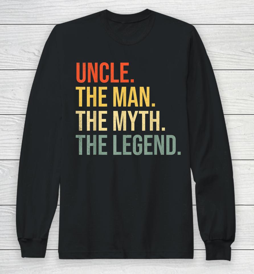 Uncle The Man The Myth The Legend Long Sleeve T-Shirt
