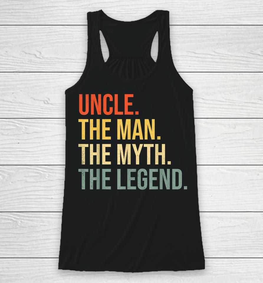 Uncle The Man The Myth The Legend Racerback Tank