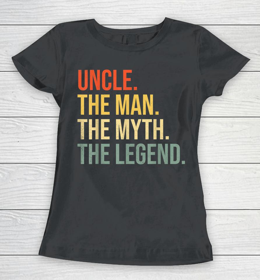 Uncle The Man The Myth The Legend Women T-Shirt
