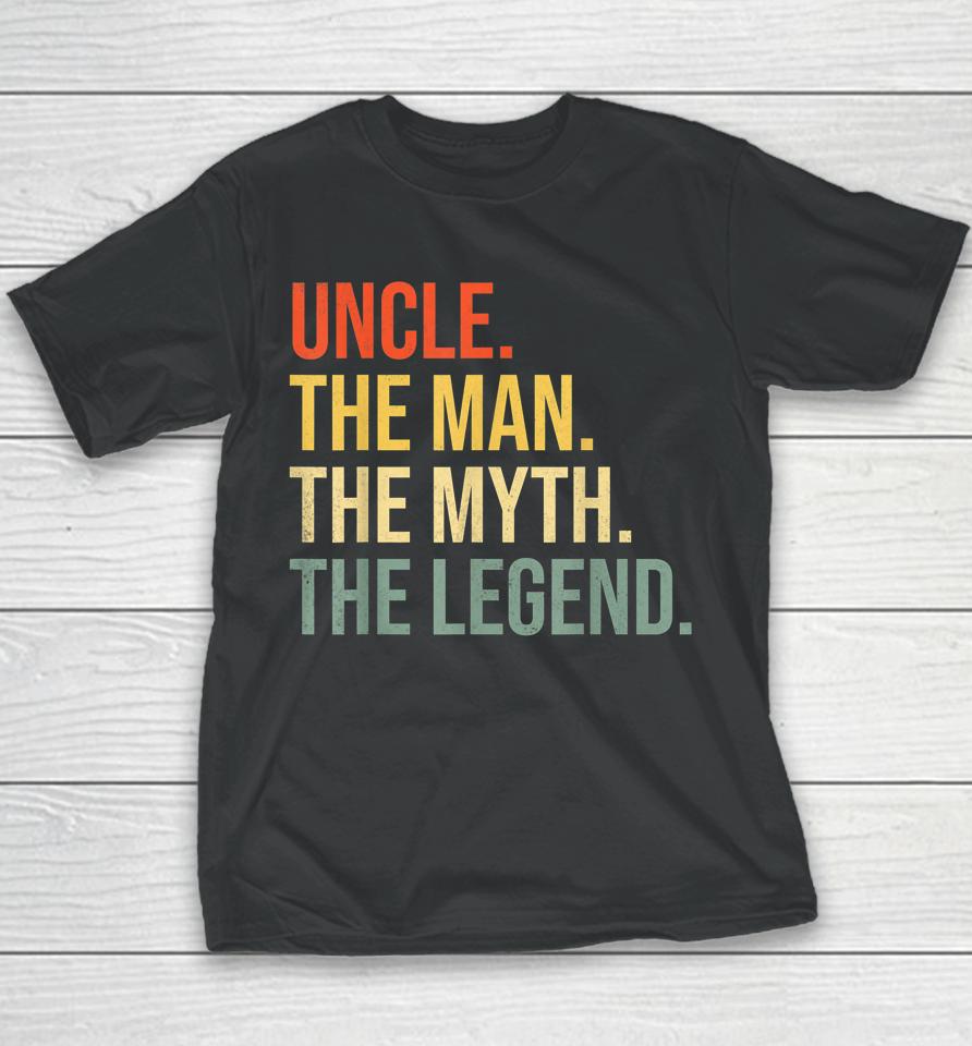 Uncle The Man The Myth The Legend Youth T-Shirt