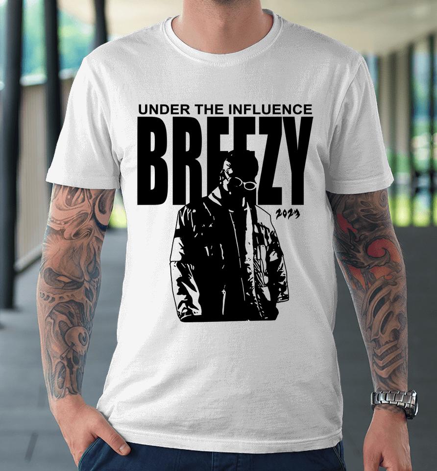 Under The Influence Breezy 2023 Premium T-Shirt