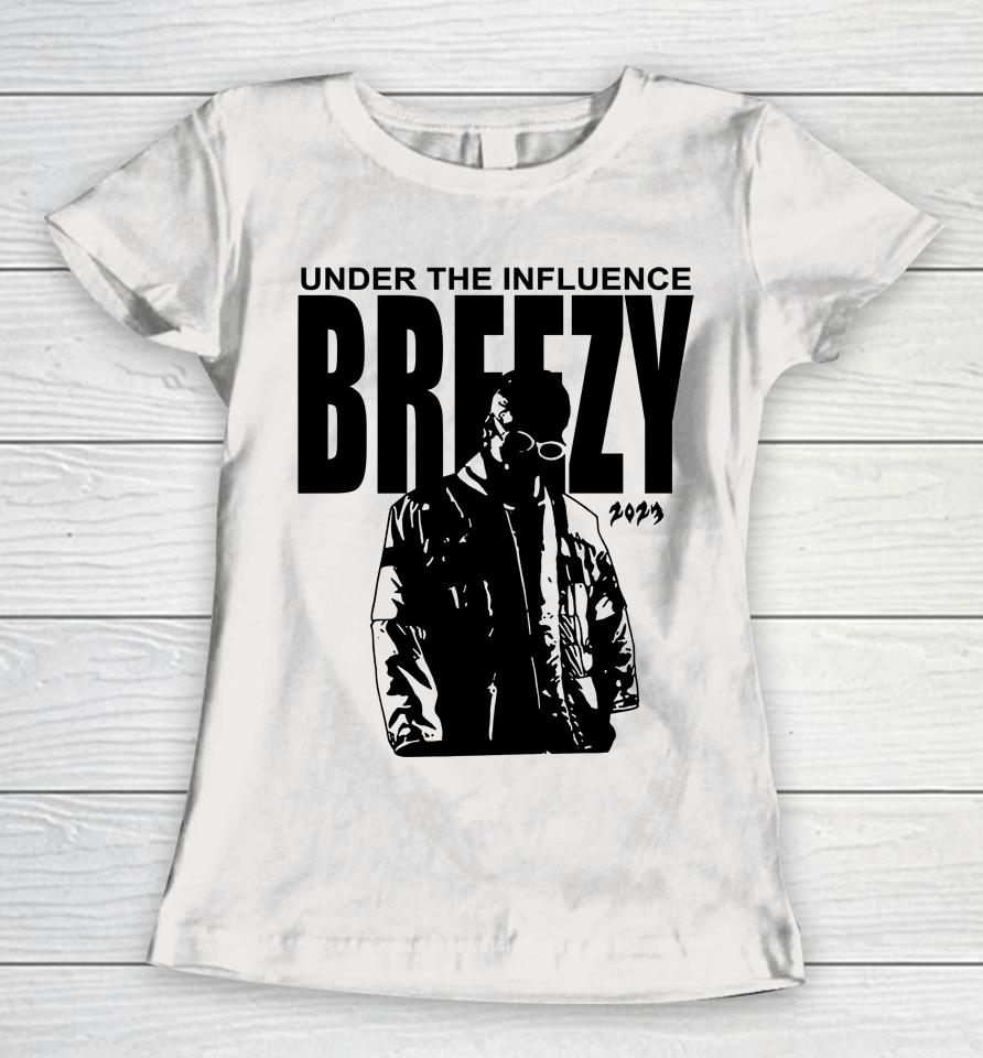 Under The Influence Breezy 2023 Women T-Shirt